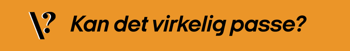 Kan det virkelig passe?